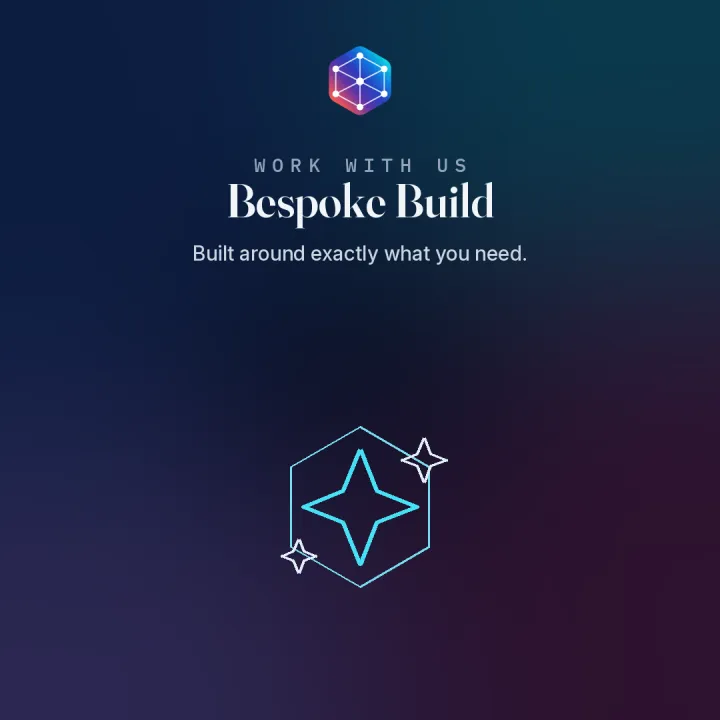 Bespoke Build — built around exactly what you need
