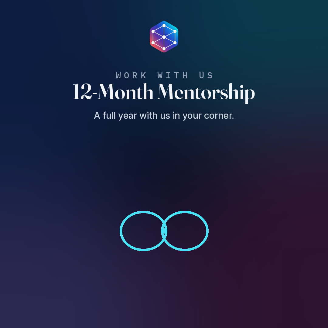 12-Month Mentorship — a full year with us in your corner